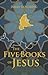 The Five Books of Jesus by James Goldberg