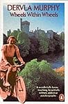 Wheels Within Wheels by Dervla Murphy
