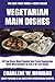 Collection of 30 Top Class, Most Popular And Super Tasty Vege... by Hamish Marshall