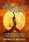 Easy Weight Loss Yoga: 12 Best Poses to Get Lean, Strong, and Calm Book cover for Easy Weight Loss Yoga: 12 Best Poses to Get Lean, Strong, and Calm