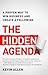 The Hidden Agenda: A Proven Way to Win Business and Create a Following
