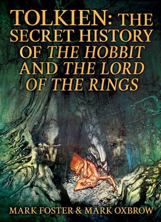 Tolkien: The Secret History Of The Hobbit And The Lord Of The Rings