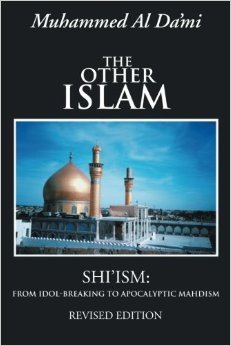 The Other Islam: Shi'ism: From Idol-Breaking to Apocalyptic Mahdism, Revised Edition