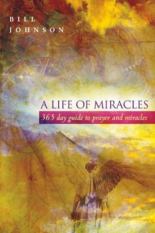 A Life of Miracles: 365-Day Guide to Prayer and Miracles (Kindle Edition)