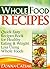 Whole Foods Recipes - Quick...