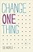 Change One Thing! by Sue Hadfield