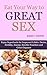 Eat Your Way to Great Sex - Specific Superfoods for Enhanced Libido: Desire, Fertility, Energy, Erectile Function and Great Orgasms (Superfoods Series Book 10)