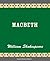 Macbeth by William Shakespeare
