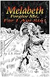 Melabeth Forgive Me, For I Am Sin by E.B. Hood Melabeth Forgive Me, For I Am Sin by E.B. Hood