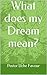 What does my Dream mean?