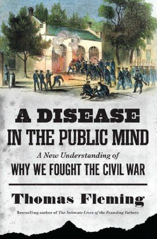 A Disease in the Public Mind: A New Understanding of Why We Fought the Civil War