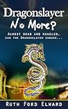 Dragonslayer No More? (Paranormal Mystery, Suspense and Drama, Epic Adventure) (Dilemmas of a Dragonslayer #1) Dragonslayer No More? (Paranormal Mystery, Suspense and Drama, Epic Adventure) (Dilemmas of a Dragonslayer #1)