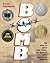 Bomb: The Race to Build--and Steal--the World's Most Dangerous Weapon (Newbery Honor Book & National Book Award Finalist)