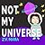 Not My Universe