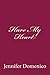 Have My Heart by Jennifer Domenico