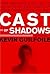 Cast of Shadows