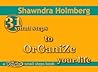 31 Small Steps to Organize Your Life by Shawndra Holmberg