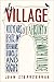 The Village: 400 Years of Beats and Bohemians, Radicals and Rogues, a History of Greenwich Village