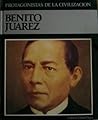 Benito Juárez (Protagonistas de la Civilización, #24)