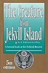 The Creature from Jekyll Island: A Second Look at the Federal Reserve