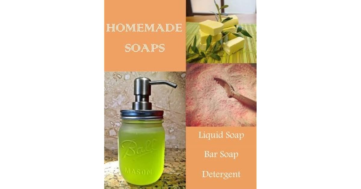 Homemade Soap Making Simple DIY Recipes for Bar, Liquid, Dishwasher