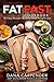 Fat Fast Cookbook: 50 Easy Recipes to Jump Start Weight Loss (CarbSmart Low-Carb Cookbooks)