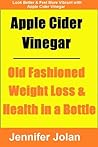 Apple Cider Vinegar - Old Fashioned Weight Loss & Health in a Bottle Apple Cider Vinegar - Old Fashioned Weight Loss & Health in a Bottle