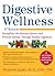 Digestive Wellness: Strengthen the Immune System and Prevent Disease Through Healthy Digestion