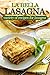 LA BELLA LASAGNA - Variety of Recipes For Lasagna by Rachael T.