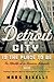 Detroit City Is the Place to Be: The Afterlife of an American Metropolis