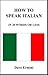 How to Speak Italian in 20 Words or Less