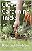 Clever Gardening Tricks