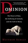 Dominion: The Power of Man, the Suffering of Animals, and the Call to Mercy Book cover for Dominion: The Power of Man, the Suffering of Animals, and the Call to Mercy