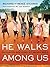 He Walks Among Us by Richard Stearns