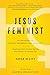 Jesus Feminist: An Invitation to Revisit the Bible's View of Women