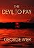 The Devil to Pay by George Wier