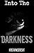 Into the Darkness (Darkness...