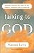 Talking to God by Naomi Levy Talking to God by Naomi Levy
