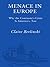 Menace in Europe by Claire Berlinski