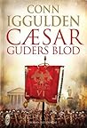 Cæsar - Guders Blod by Conn Iggulden