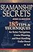 Seamanship Secrets: 185 Tips & Techniques for Better Navigation, Cruise Planning, and Boat Handling Under Power or Sail