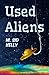 Used Aliens by M. Sid Kelly Used Aliens by M. Sid Kelly