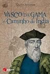 Vasco da Gama O Caminho da Índia by Elaine Sanceau Vasco da Gama O Caminho da Índia by Elaine Sanceau