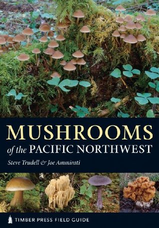 Mushrooms of the Pacific Northwest: Timber Press Field Guide (Timber Press Field Guides)