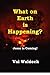 What On Earth Is Happening? Signs Of The End Times by Val Waldeck