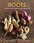 Roots: The Definitive Compendium with more than 225 Recipes