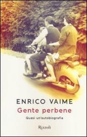 Gente perbene: Quasi un'autobiografia
