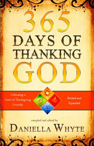365 Days of Thanking God: Cultivating a Heart of Thanksgiving Everyday (Revised & Expanded)