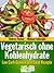 Vegetarisch ohne Kohlenhydrate by Andrea Fischer