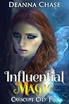 Influential Magic by Deanna Chase
